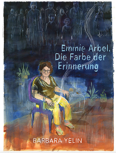 Emmie Arbel. Die Farbe der Erinnerung