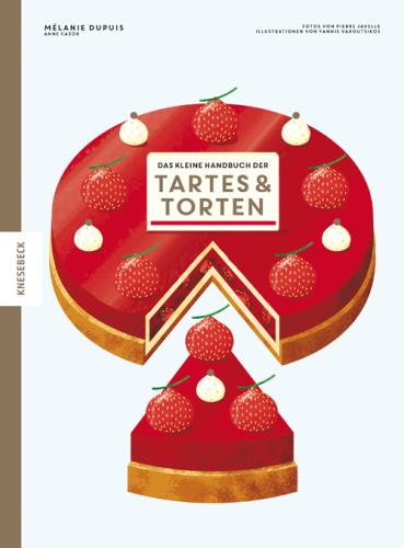 Das kleine Handbuch der Tartes & Torten