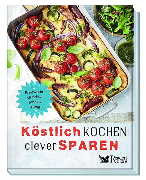 Köstlich kochen, clever sparen Preiswerte Gerichte für den Alltag