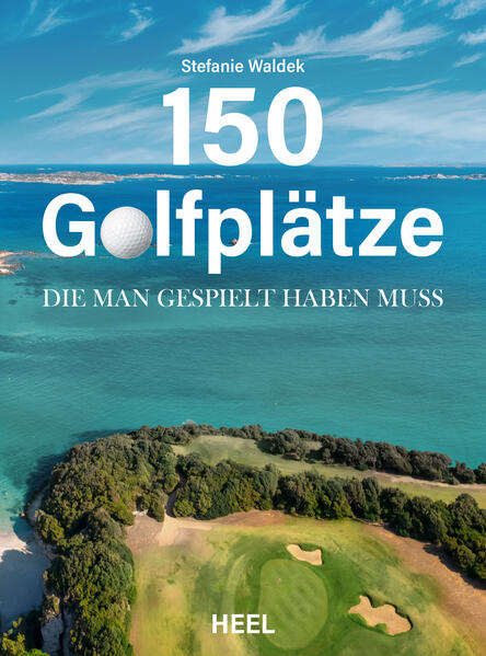 150 Golfplätze, die man gespielt haben muss