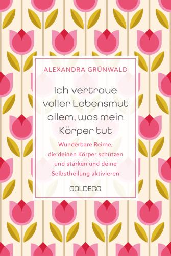 Ich vertraue voller Lebensmut allem, was mein Körper tut